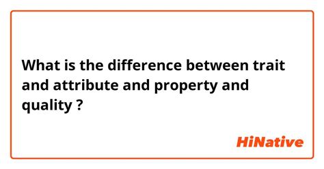 feature or trait syllatiles|What are the distinctions between property, quality, attribute .